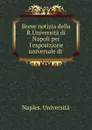 Breve notizia della R.Universita di Napoli per l.esposizione universale di . - Naples. Università