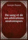 Du sang et de ses alterations anatomiques - Georges Hayem