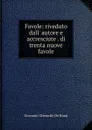 Favole: riveduto dall. autore e accresciute . di trenta nuove favole - Giovanni Gherardo de Rossi