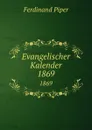 Evangelischer Kalender. 1869 - Ferdinand Piper