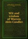 Wit and wisdom of Warren Akin Candler - Warren Akin Candler