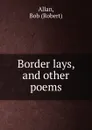 Border lays, and other poems - Bob Allan