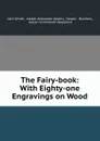 The Fairy-book: With Eighty-one Engravings on Wood - John Smith