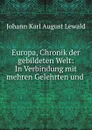 Europa, Chronik der gebildeten Welt: In Verbindung mit mehren Gelehrten und . - Johann Karl August Lewald