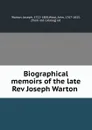 Biographical memoirs of the late Rev Joseph Warton - Joseph Warton