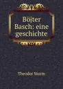 Bojter Basch: eine geschichte - Theodor Storm