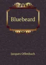 Bluebeard - Jacques Offenbach