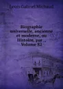 Biographie universelle, ancienne et moderne, ou Histoire, par ., Volume 82 - Louis Gabriel Michaud