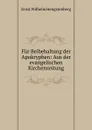 Fur Beibehaltung der Apokryphen: Aus der evangelischen Kirchenzeitung - Hengstenberg Ernst Wilhelm