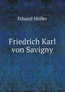 Friedrich Karl von Savigny - Eduard Müller