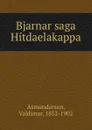 Bjarnar saga Hitdaelakappa - Valdimar Asmundarson