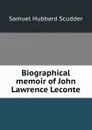 Biographical memoir of John Lawrence Leconte - Samuel Hubbard Scudder