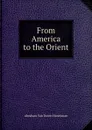 From America to the Orient - Abraham van Doren Honeyman