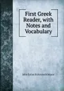 First Greek Reader, with Notes and Vocabulary. - John Eyton Bickersteth Mayor