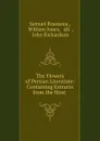 The Flowers of Persian Literature: Containing Extracts from the Most . - Samuel Rousseau