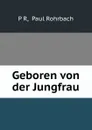 Geboren von der Jungfrau - Paul Rohrbach