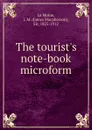 The tourist.s note-book microform - James Macpherson le Moine