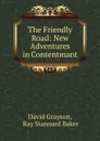 The Friendly Road: New Adventures in Contentmant - David Grayson