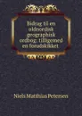Bidrag til en oldnordisk geographisk ordbog: tilligemed en forudskikket . - Niels Matthias Petersen