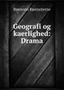 Geografi og kaerlighed: Drama - Bjornstjerne Bjornson