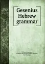 Gesenius Hebrew grammar - Wilhelm Gesenius