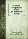 German composition based on humorous stories - Carla Wenckebach