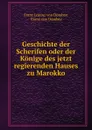 Geschichte der Scherifen oder der Konige des jetzt regierenden Hauses zu Marokko - Franz Lorenz von Dombay