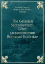 The Gelasian Sacramentary: Liber sacramentorum Romanae Ecclesiae - Henry Austin Wilson