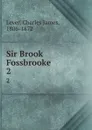Sir Brook Fossbrooke. 2 - Lever Charles James