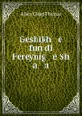 Geshikh   e fun di Fereynig   e Sh   a   n - Allen Clapp Thomas