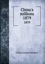 China.s millions. 1879 - China Inland Mission