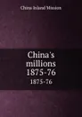 China.s millions. 1875-76 - China Inland Mission