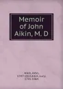 Memoir of John Aikin, M. D - John Aikin