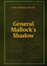 General Mallock.s Shadow - William Babington Maxwell