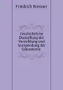 Geschichtliche Darstellung der Verrichtung und Ausspendung der Sakramente . - Friedrich Brenner