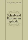 Sohrab and Rustum, an episode: - Matthew Arnold