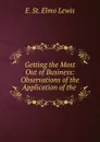 Getting the Most Out of Business: Observations of the Application of the . - E. St. Elmo Lewis