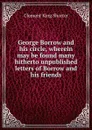 George Borrow and his circle, wherein may be found many hitherto unpublished letters of Borrow and his friends - Shorter Clement King