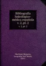 Bibliografia hidrologico-medica espanola. v. 2, pt. 2 - Leopoldo José María Martínez Reguera