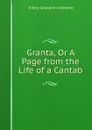 Granta, Or A Page from the Life of a Cantab - D'Arcy Godolphin Osborne