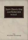 Sam Davis the confederate scout - W.D. Fox