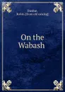 On the Wabash - Robin Dunbar