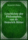 Geschichte der Philosophie, von dr. Heinrich Ritter - Heinrich Ritter