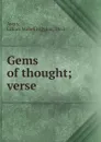 Gems of thought; verse - Lillian Mabel Higgins Avery