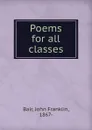 Poems for all classes - John Franklin Bair