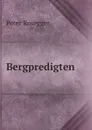 Bergpredigten - P. Rosegger
