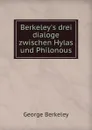 Berkeley.s drei dialoge zwischen Hylas und Philonous - George Berkeley