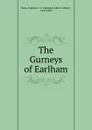 The Gurneys of Earlham - Augustus John Cuthbert Hare