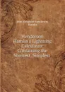 Henderson . Hamlin.s Lightning Calculator: Containing the Shortest, Simplest . - John Alexander Henderson