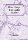 Hauntings: Fantastic Stories - Vernon Lee